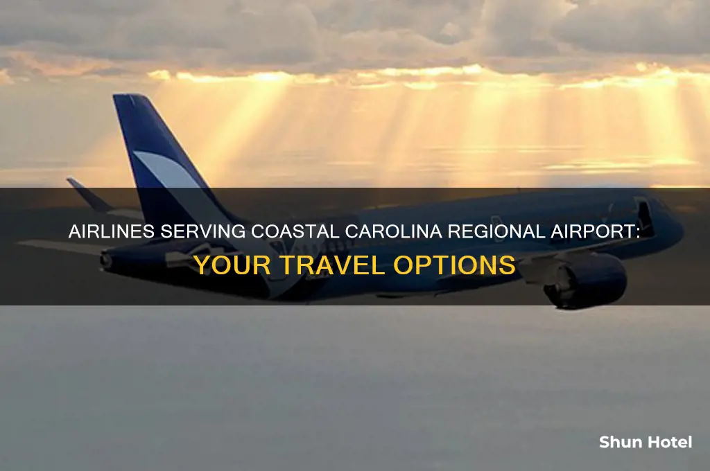 what airlines fly to coastal carolina regional airport