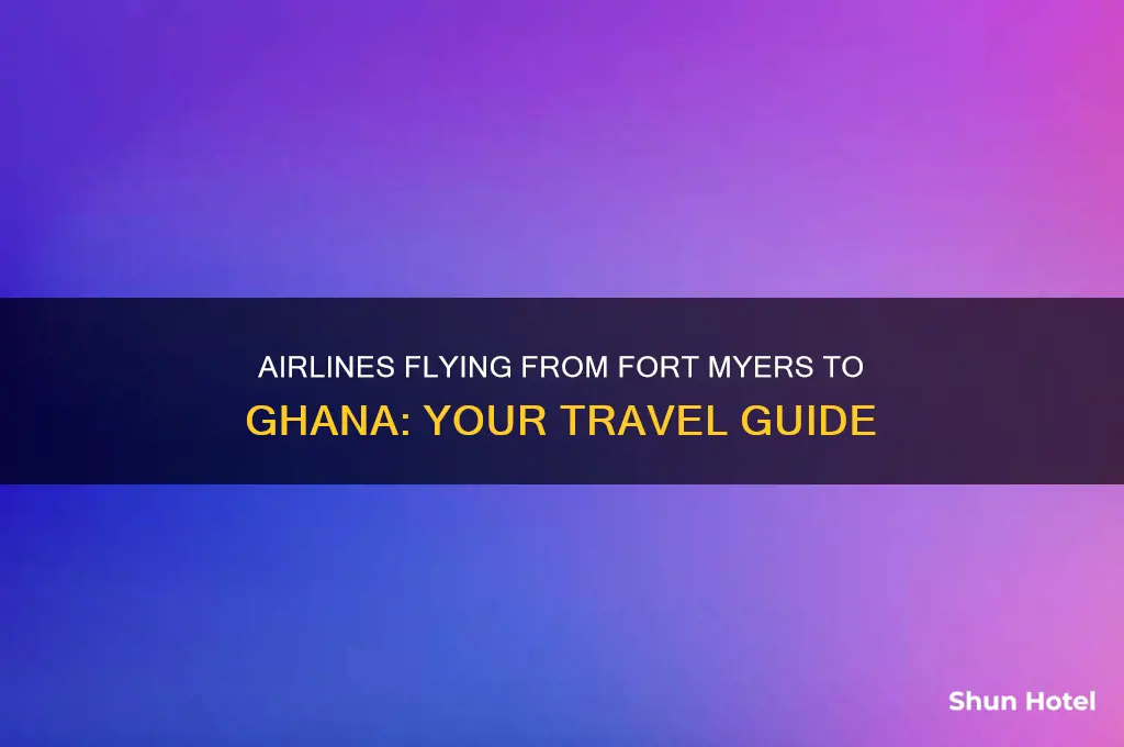 what airlines fly to ghana from fort myers airport