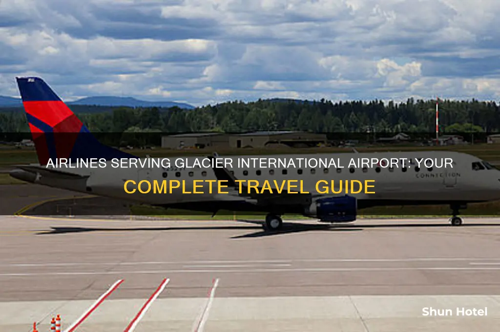 what airlines fly to glacier international airport