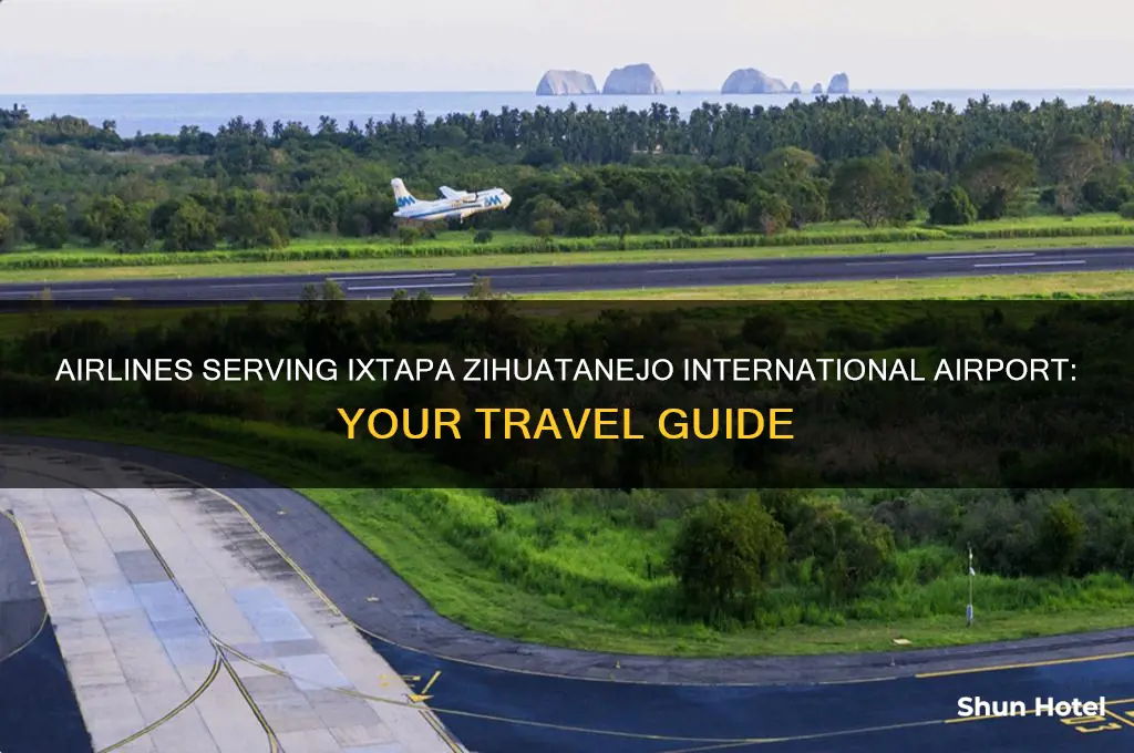 what airlines fly to ixtapa zihuatanejo international airport