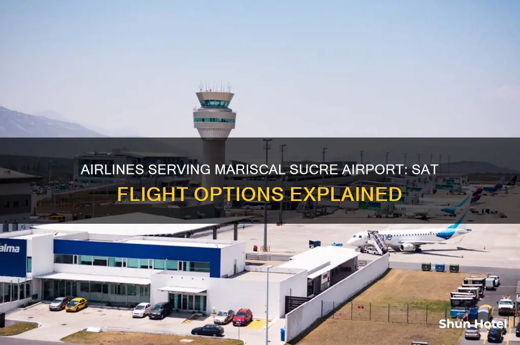 what airlines in sat fly to mariscal sucre airport