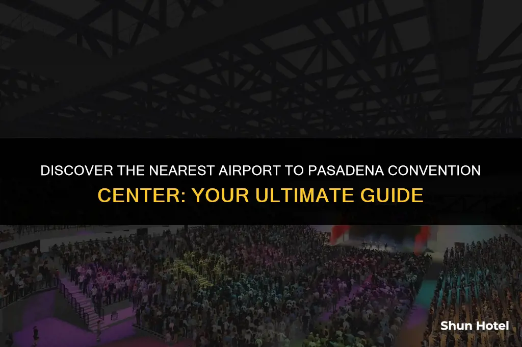 what airport closest to pasadena convention center