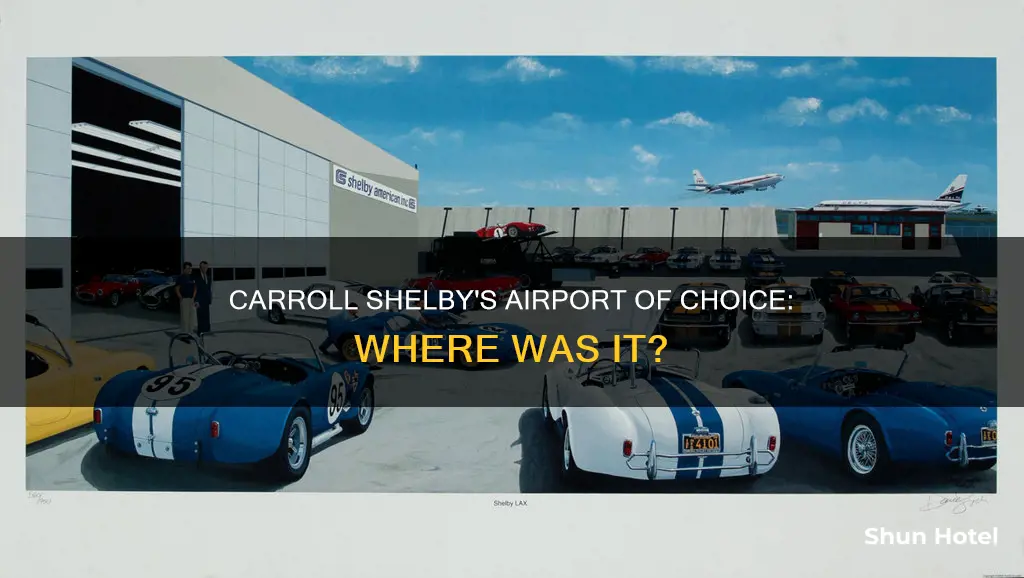 what airport did carroll shelby use