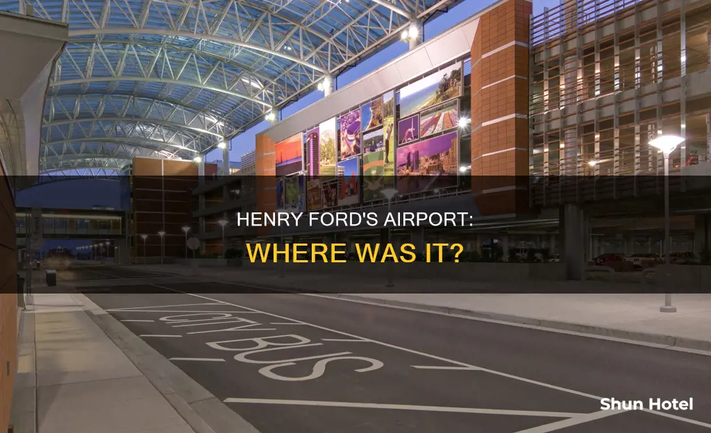 what airport did henry ford build