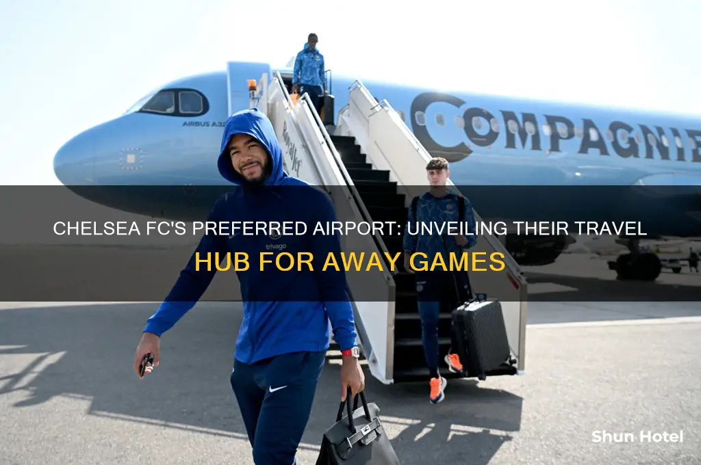 what airport do chelsea fly from
