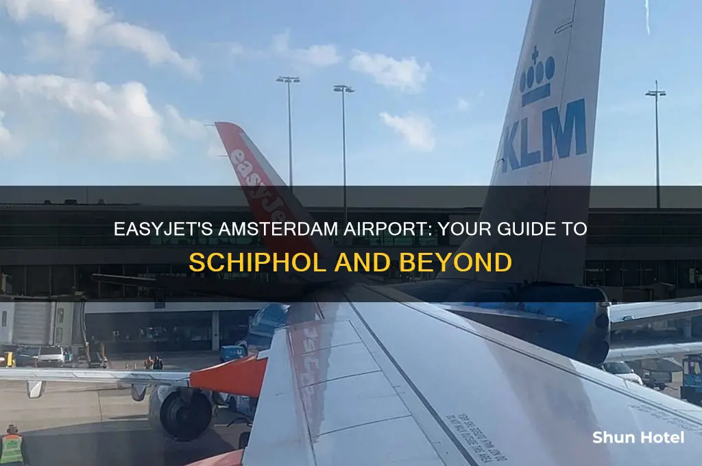 what airport do easyjet fly to in amsterdam