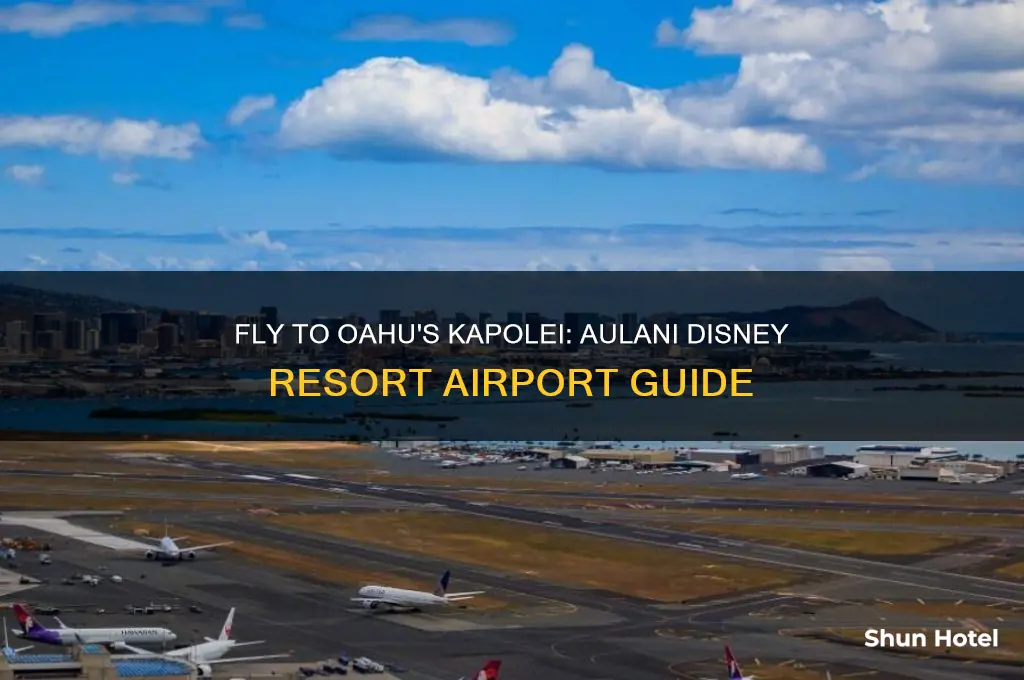 what airport do i fly inot for aulani