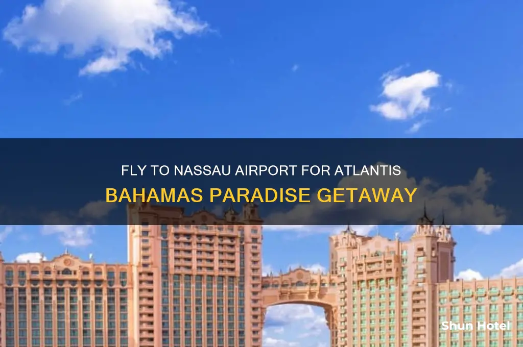 what airport do i fly into for atlantis bahamas