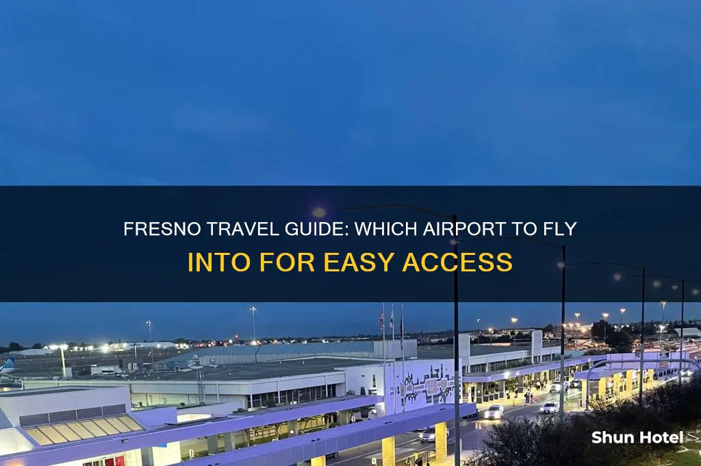 what airport do i fly into for fresno ca