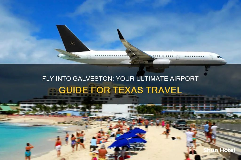 what airport do i fly into for galveston texas