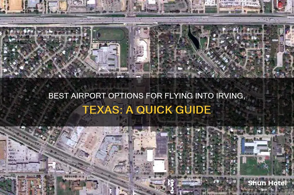 what airport do i fly into for irving tx