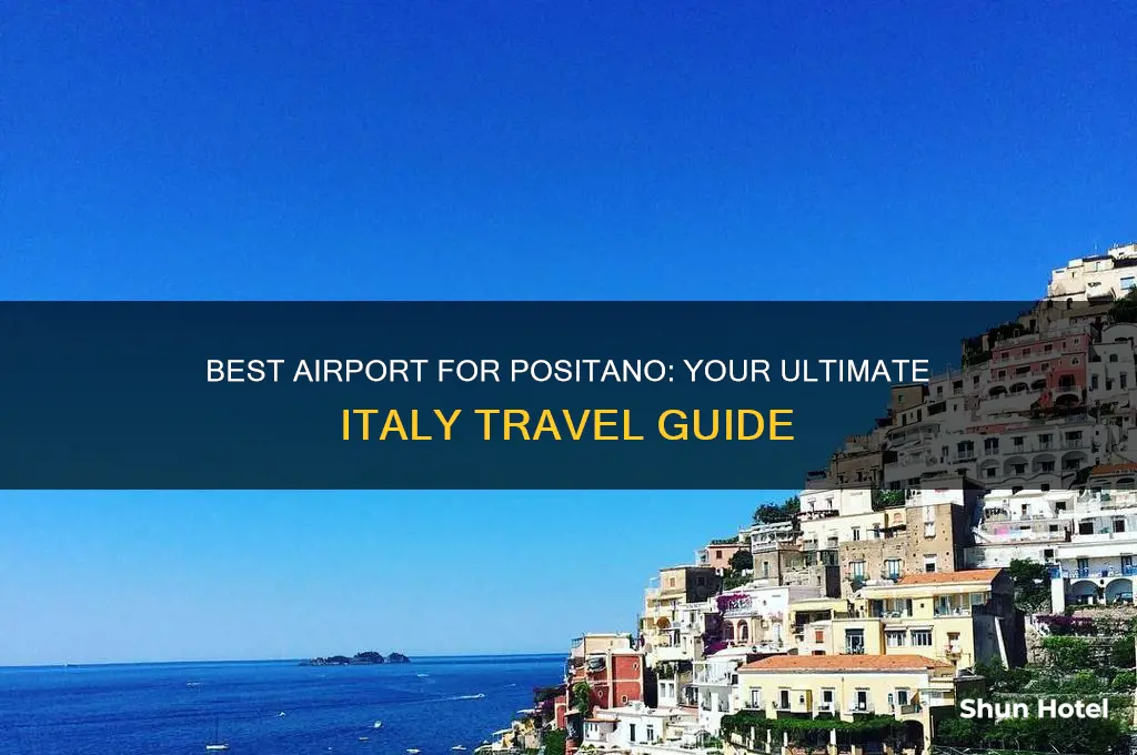 what airport do i fly into for positano italy