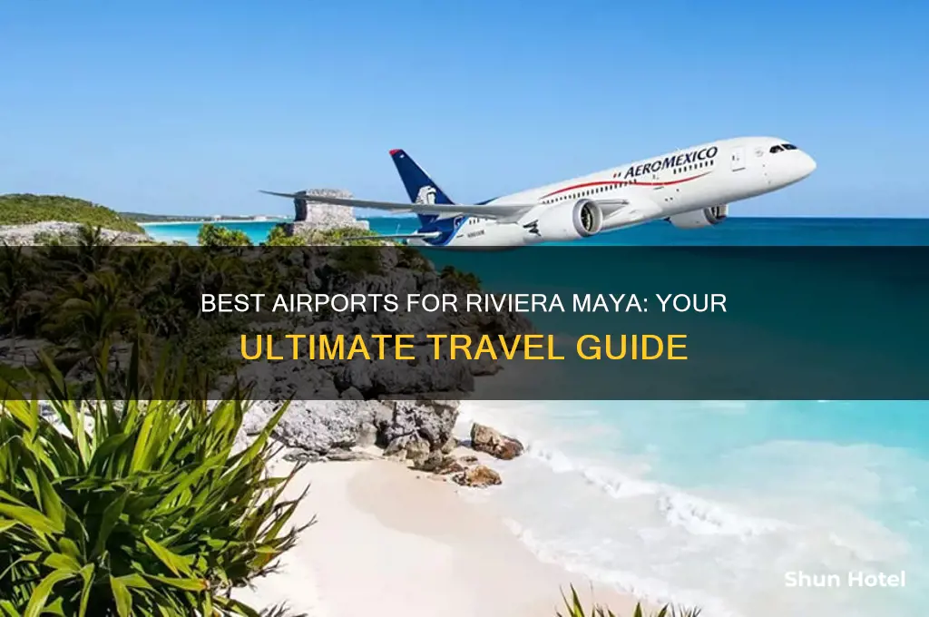 what airport do i fly into for riviera maya