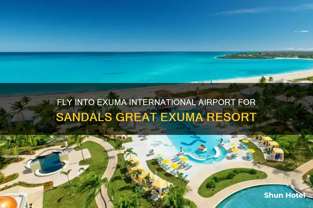 what airport do i fly into for sandals great exuma