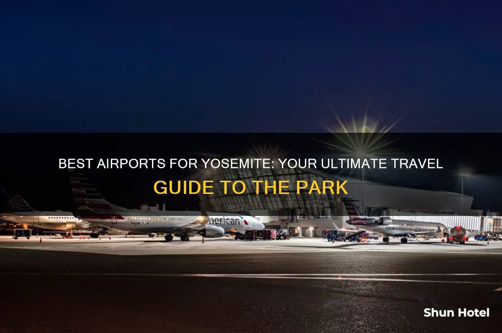 what airport do i fly into for yosemite