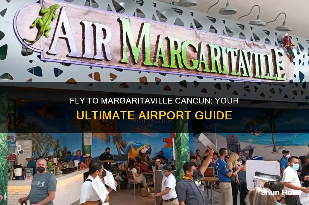 what airport do i fly into margaritaville cancuun