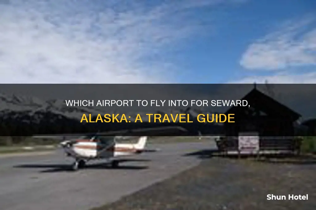 what airport do i fly into to get to seward
