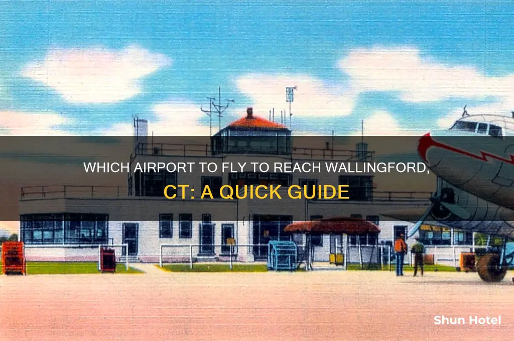 what airport do i fly to get to wallingford ct