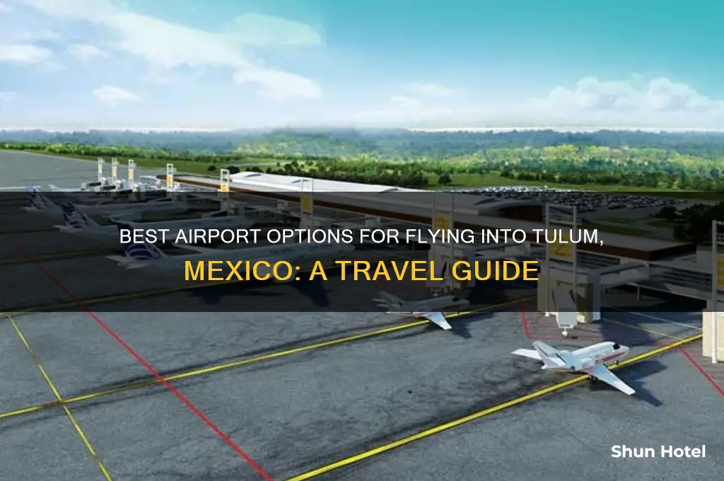 what airport do u fly into for tulum mexico