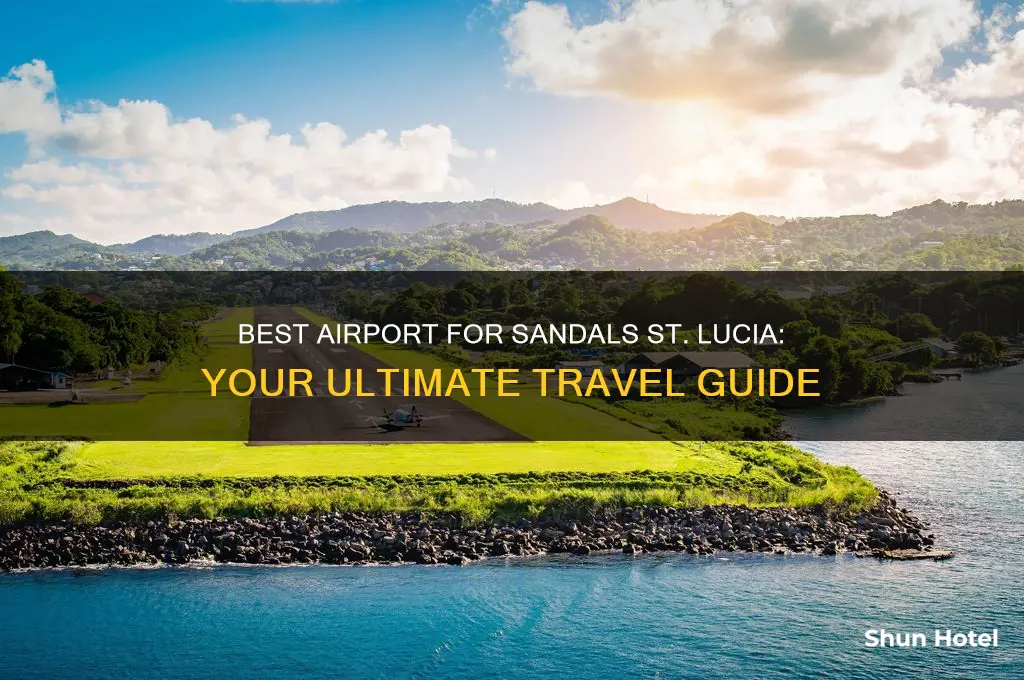 what airport do we fly into for sandals st lucia