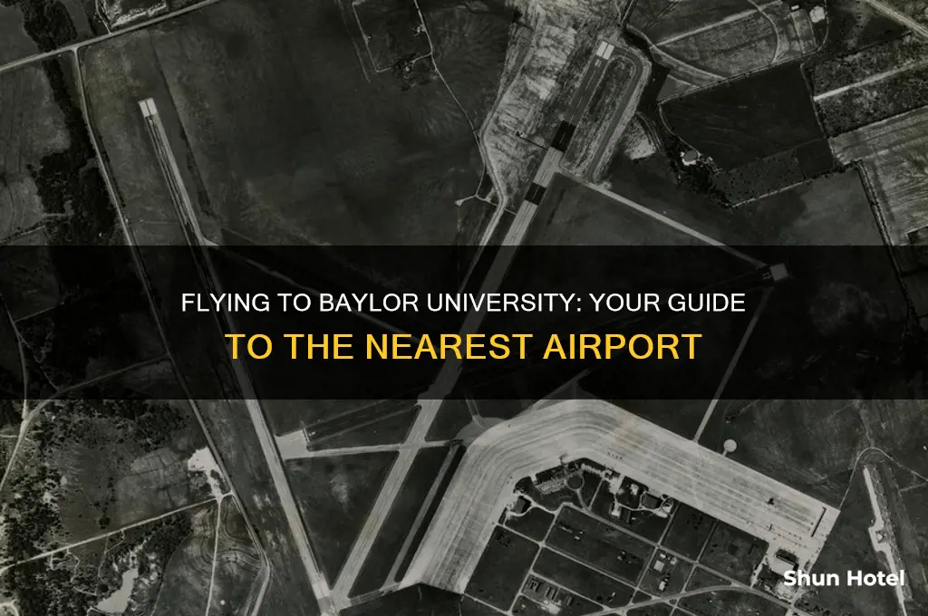 what airport do you fly into for baylor university