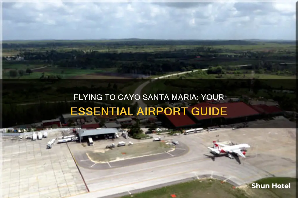 what airport do you fly into for cayo santa maria