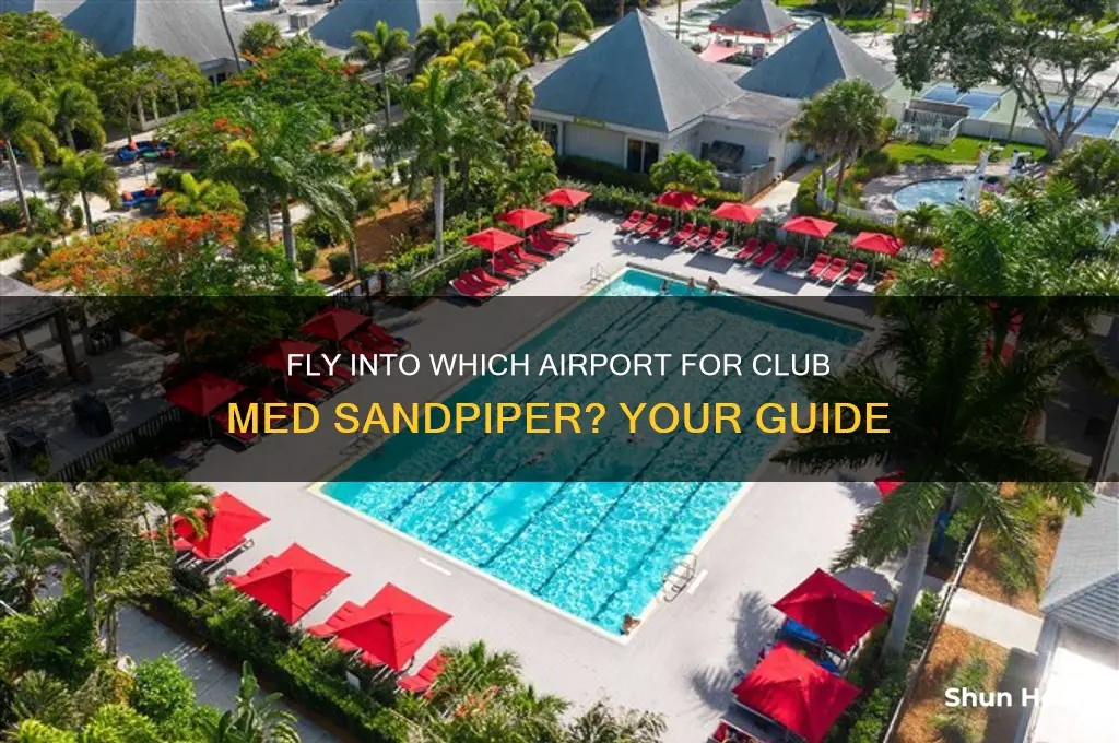 what airport do you fly into for club med sandpiper