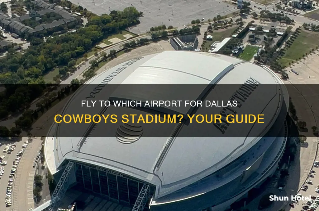 what airport do you fly into for dallas cowboys stadium
