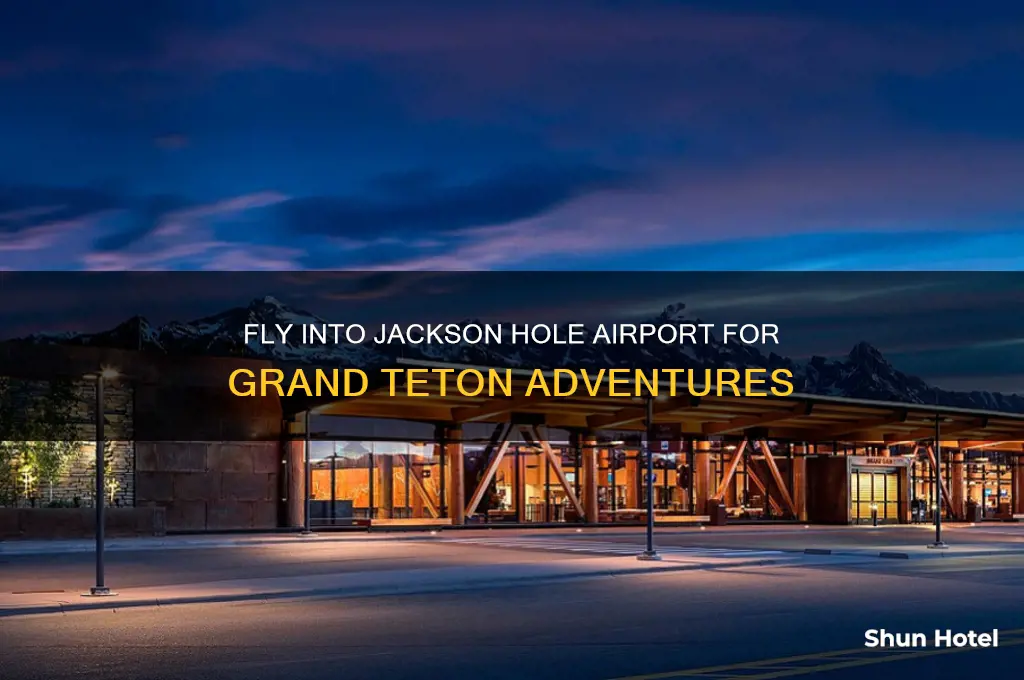 what airport do you fly into for grand tetons