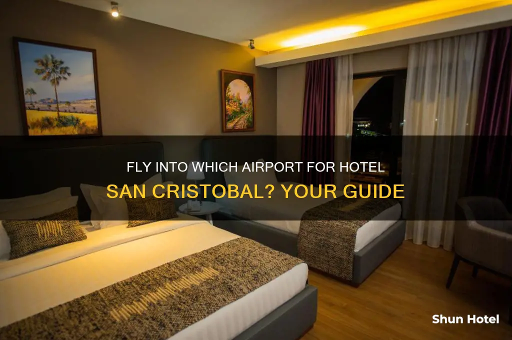 what airport do you fly into for hotel san cristobal