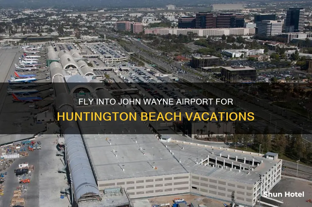 what airport do you fly into for huntington beach