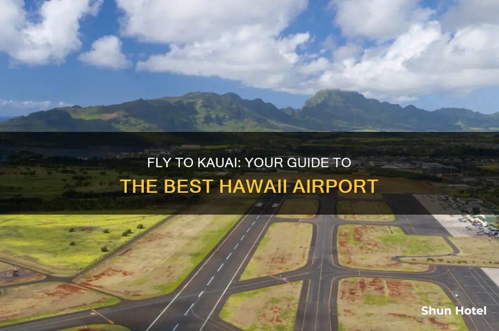 what airport do you fly into for kauai hawaii