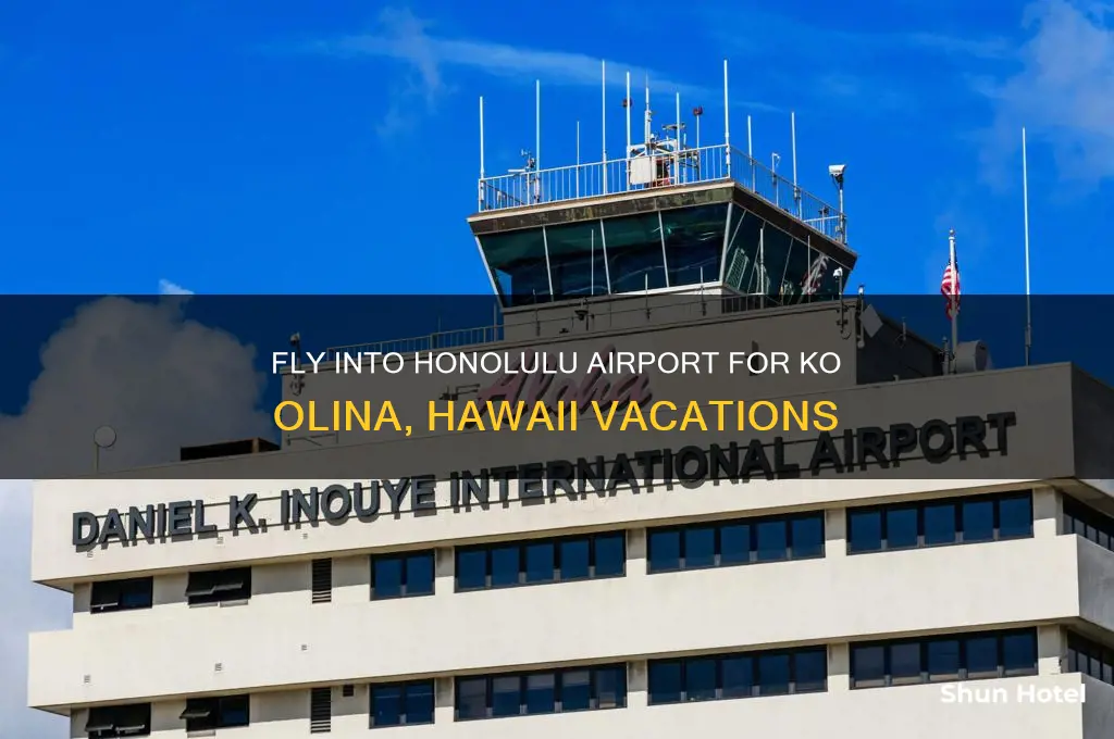 what airport do you fly into for ko olina hawaii