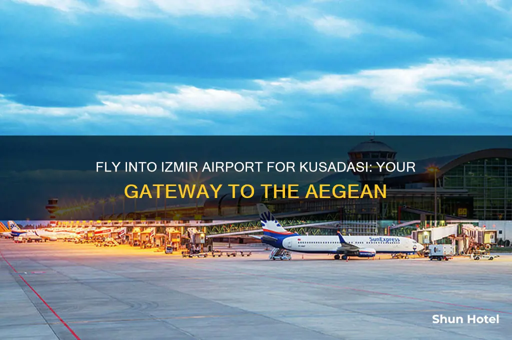 what airport do you fly into for kusadasi