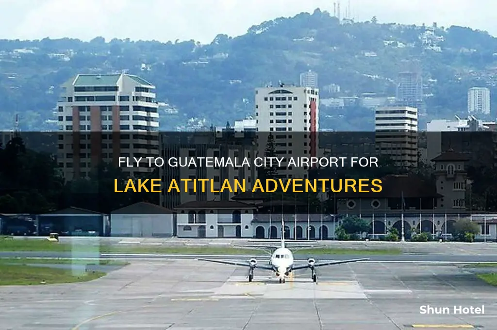 what airport do you fly into for lake atitlan