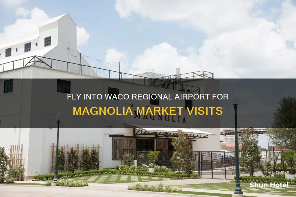 what airport do you fly into for magnolia market