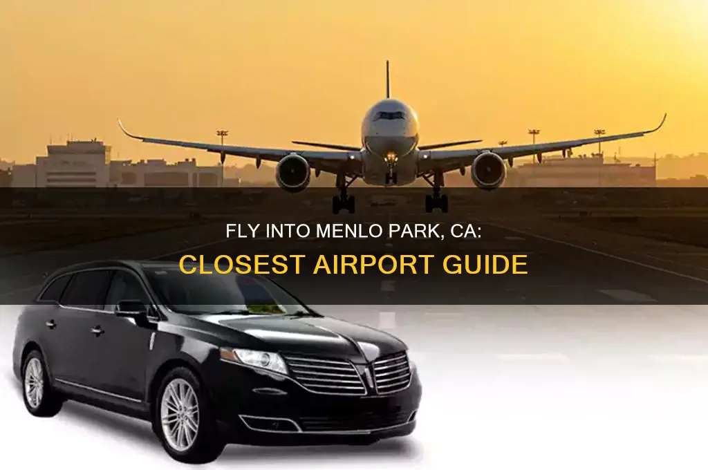 what airport do you fly into for menlo park ca