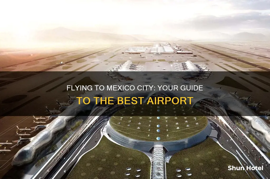 what airport do you fly into for mexico city