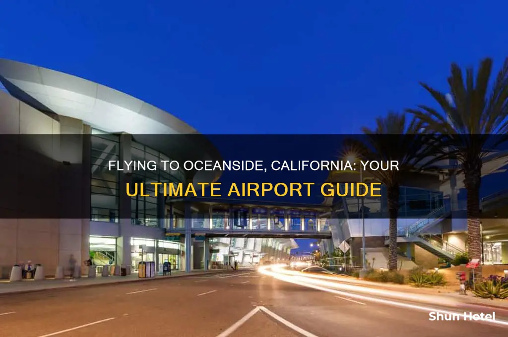 what airport do you fly into for oceanside california