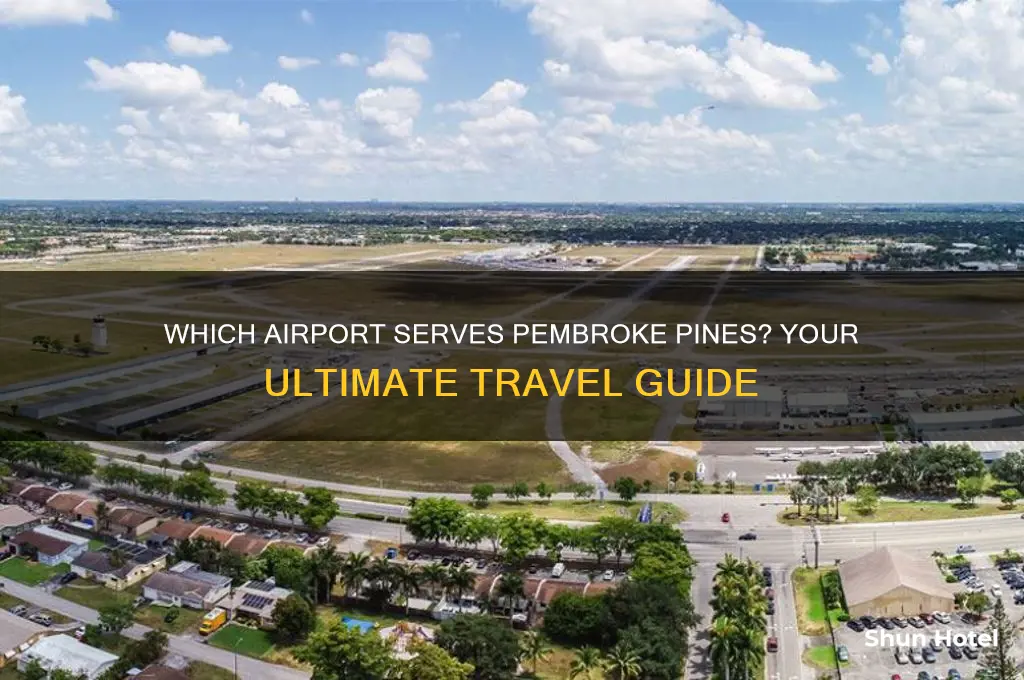 what airport do you fly into for pembroke pines