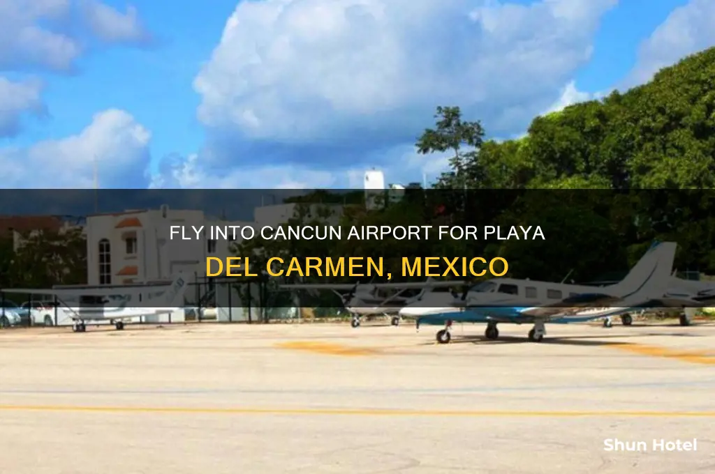what airport do you fly into for play majeres mexico