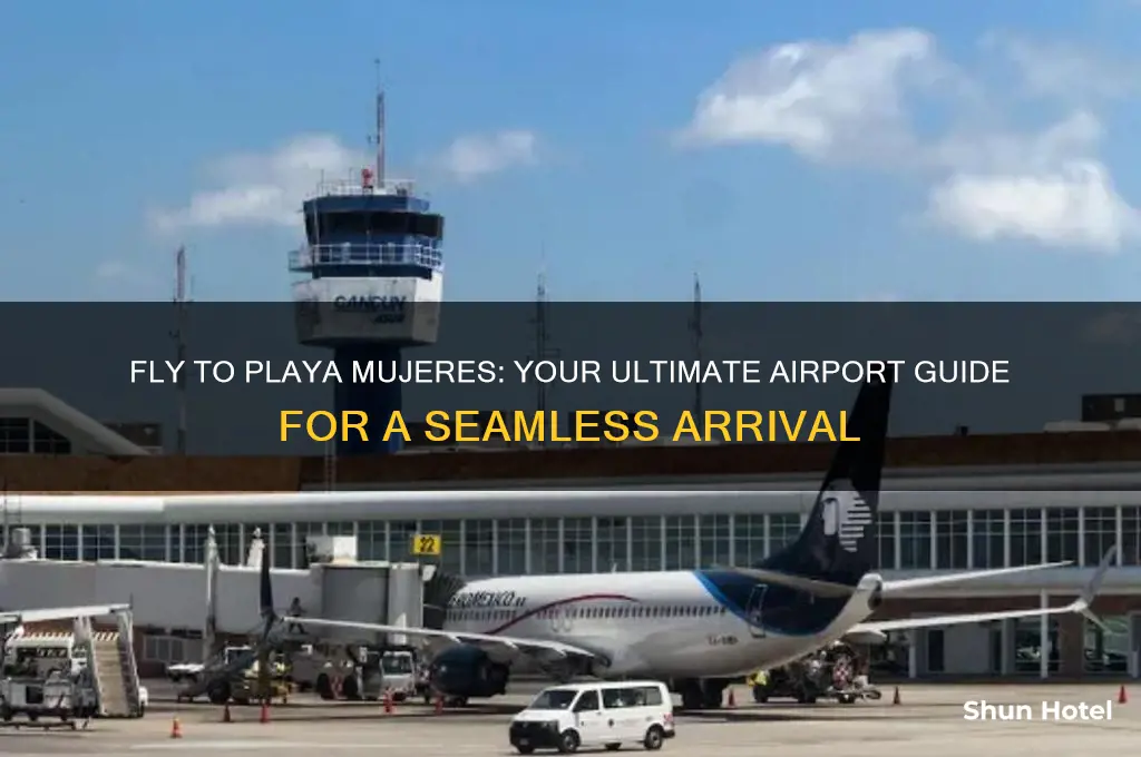 what airport do you fly into for playa mujeres