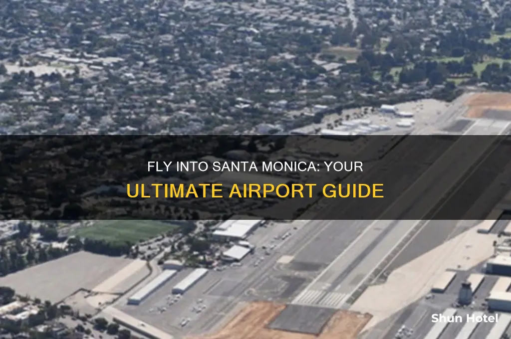 what airport do you fly into for santa monica
