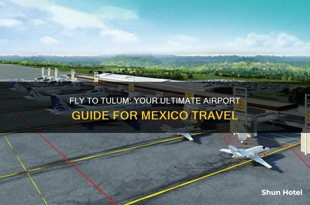 what airport do you fly into for tulum mexico