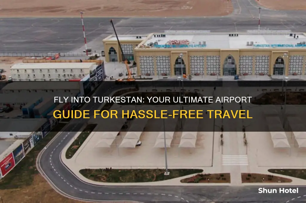 what airport do you fly into for turkestan