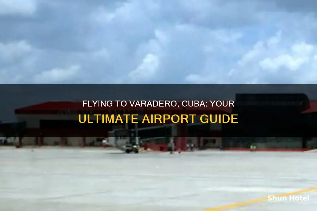 what airport do you fly into for varadero cuba