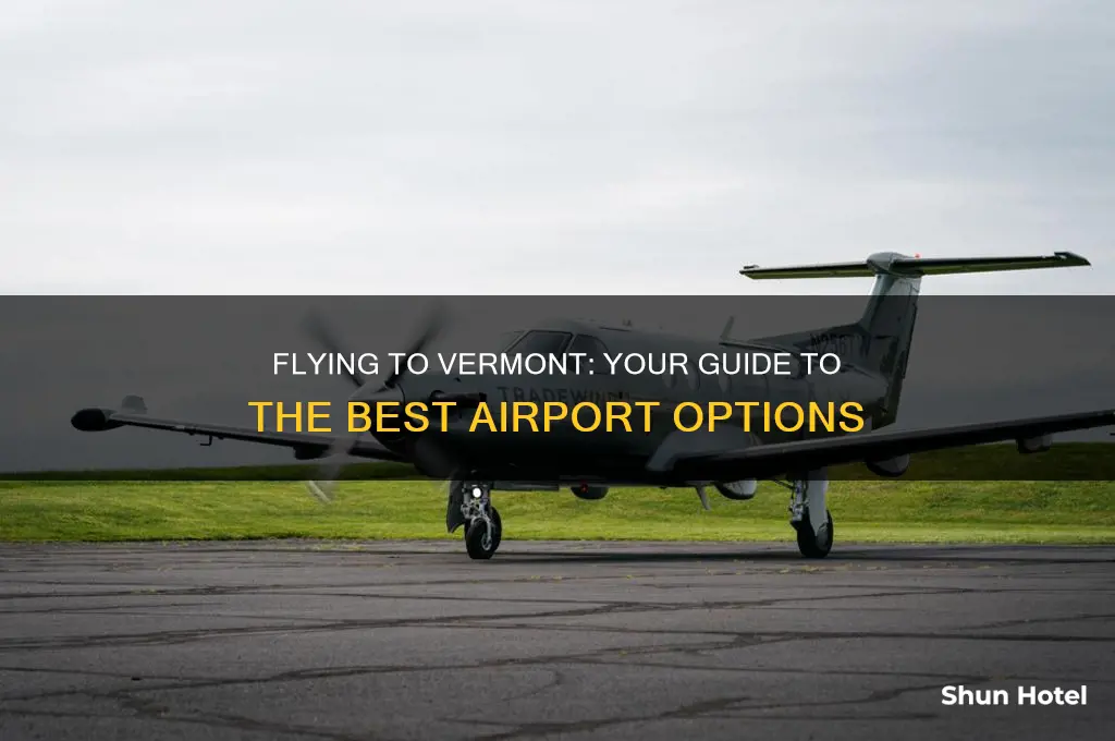 what airport do you fly into for vermont