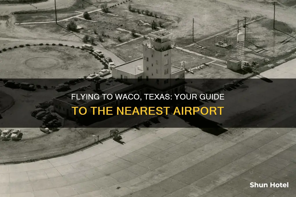 what airport do you fly into for waco texas