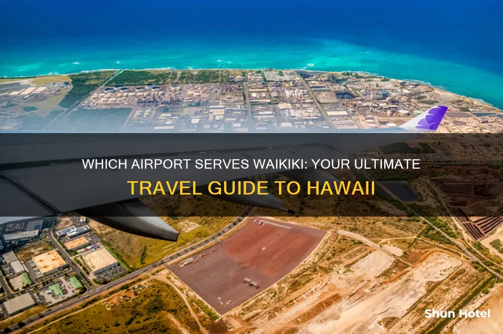 what airport do you fly into for waikiki