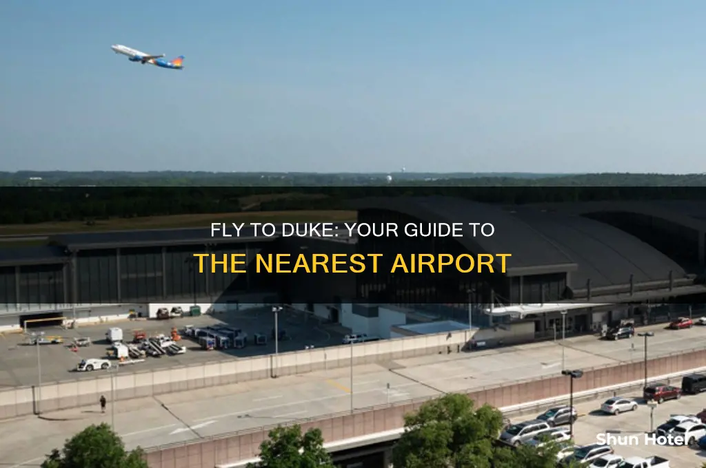 what airport do you fly into to go to duke